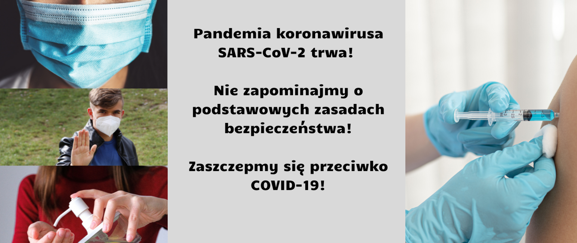 Pandemia koronawirusa SARS-CoV-2 trwa!
Nie zapominajmy o podstawowych zasadach bezpieczeństwa!
Zaszczepmy się przeciwko COVID-19!