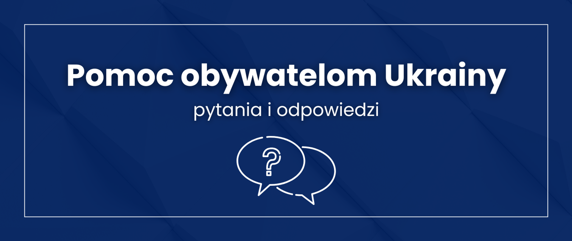 grafika granatowa z białym napisem Pomoc obywatelom Ukrainy pytania i odpowiedzi