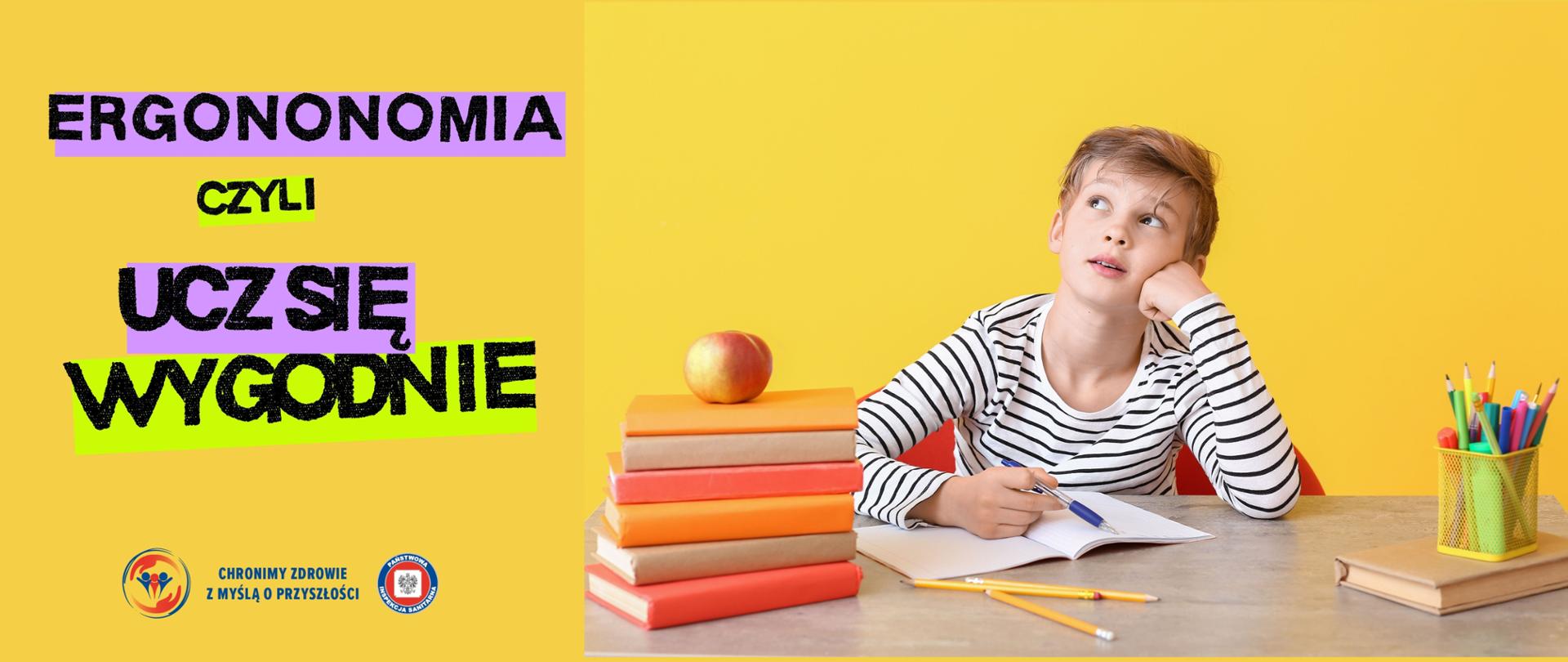 Po lewej stronie napis - ergonomia czyli ucz się wygodnie, a po prawej - uczeń siedzi przy biurku