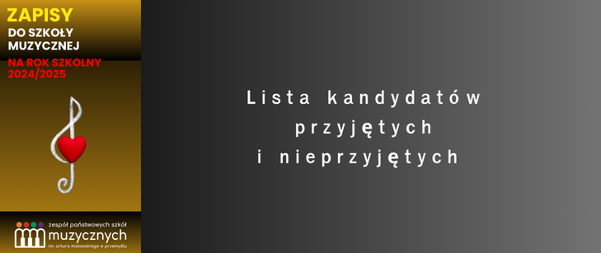 na brązowym tle napis zapisy do szkoły muzycznej na rok szkolny 2024/2025, pod napisem grafika klucza wiolinowego z sercem oraz logo szkoły. Po prawej stronie na grafitowym tle napis Lista kandydatów przyjętych
i nieprzyjętych 