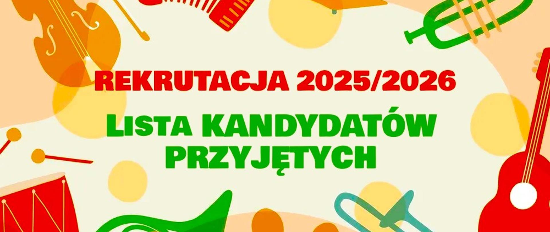 Grafika przedstawiająca różne instrumenty muzyczne. W tle napis o treści: "Rekrutacja na rok szkolny 2025/2026. Lista kandydatów przyjętych."