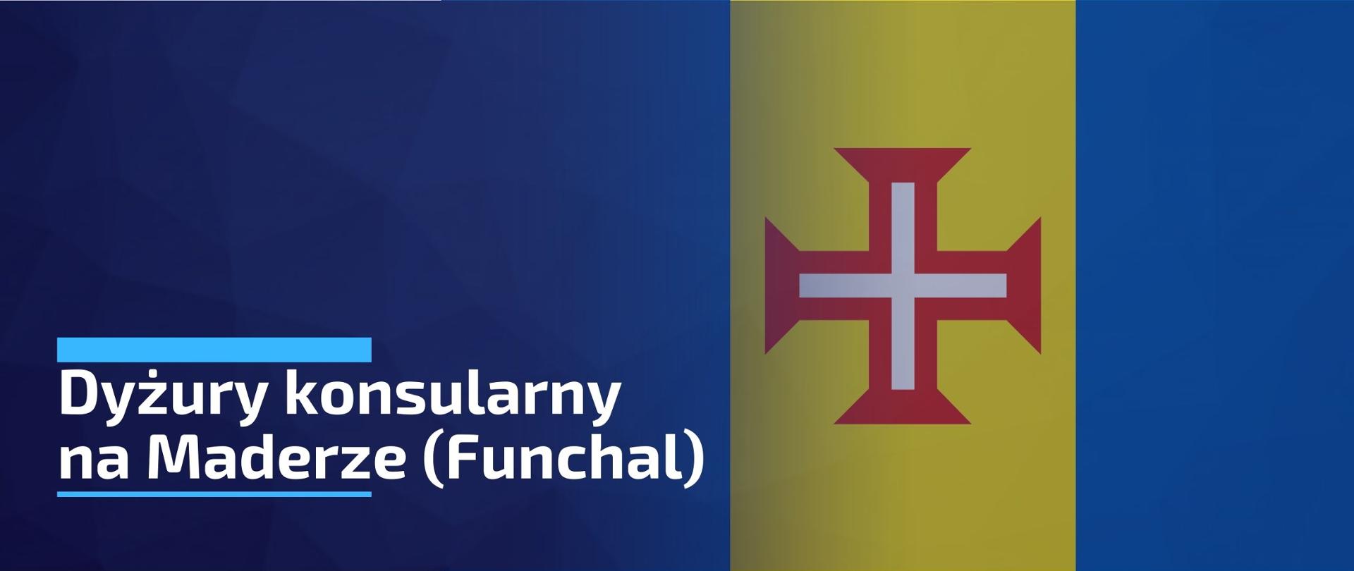 Grafika przedstawia flagę Autonomicznego Regionu Madery na granatowym tle, na której widnieje napis o treści "Dyżur konsularny na Maderze".