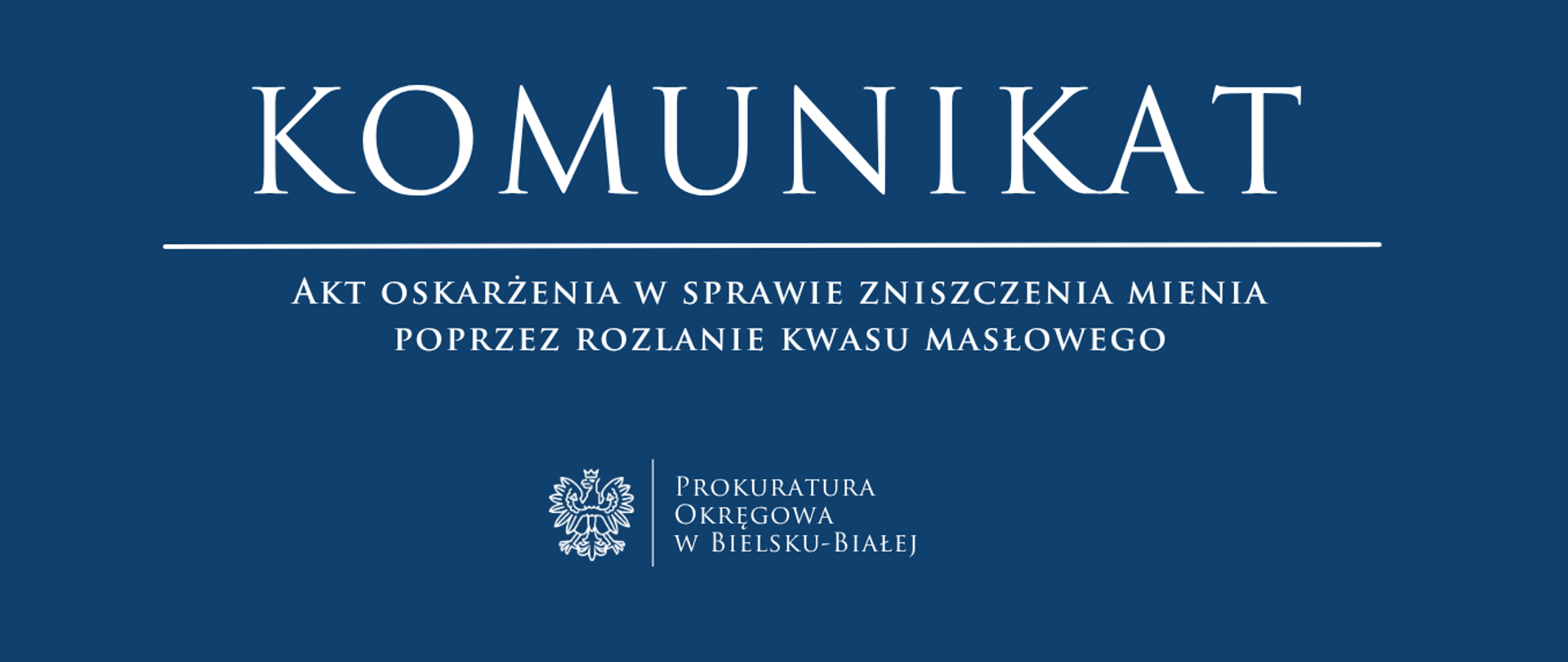Komunikat - Akt oskarżenia w sprawie zniszczenia mienia poprzez rozlanie kwasu masłowego