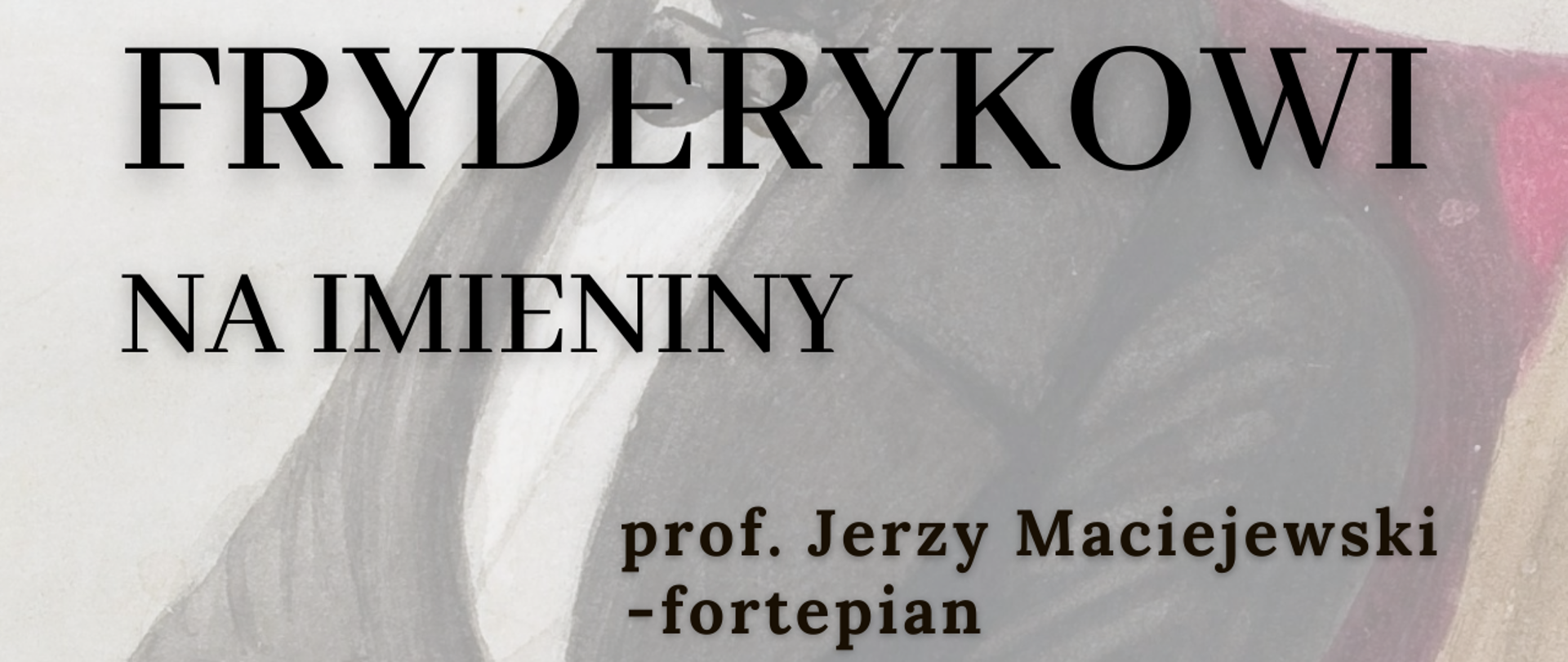 na tle zdjęcia Fryderyka Chopina siedzącego z założonymi rekami na górze czerwoną czcionka jest informacja o organizatorze i tytule koncertu. Od połowy plakatu czarną czcionką dalsza część nazwy koncertu, informacja o pianiście, który będzie grał i termin wydarzenia. Poniżej przy stopce miejsce koncertu. W stopie podani patroni medialni.