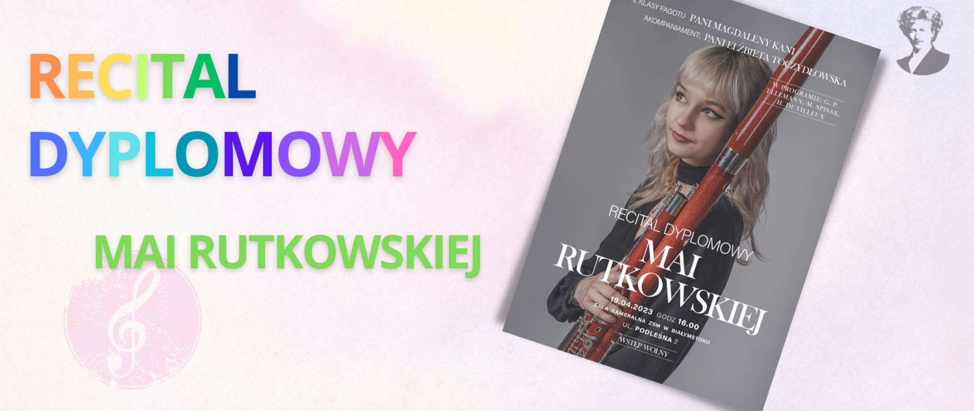 Na jasno-różowym tle wielokolorowy napis "Recital dyplomowy Mai Rutkowskiej". Po prawej stronie miniatura plakatu oraz podobizna Ignacego Paderewskiego.