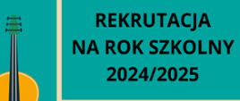 Na seledynowym tle czarny napis rekrutacja na rok szkolny 2024 2025. Z lewej strony grafika gryfu od skrzypiec