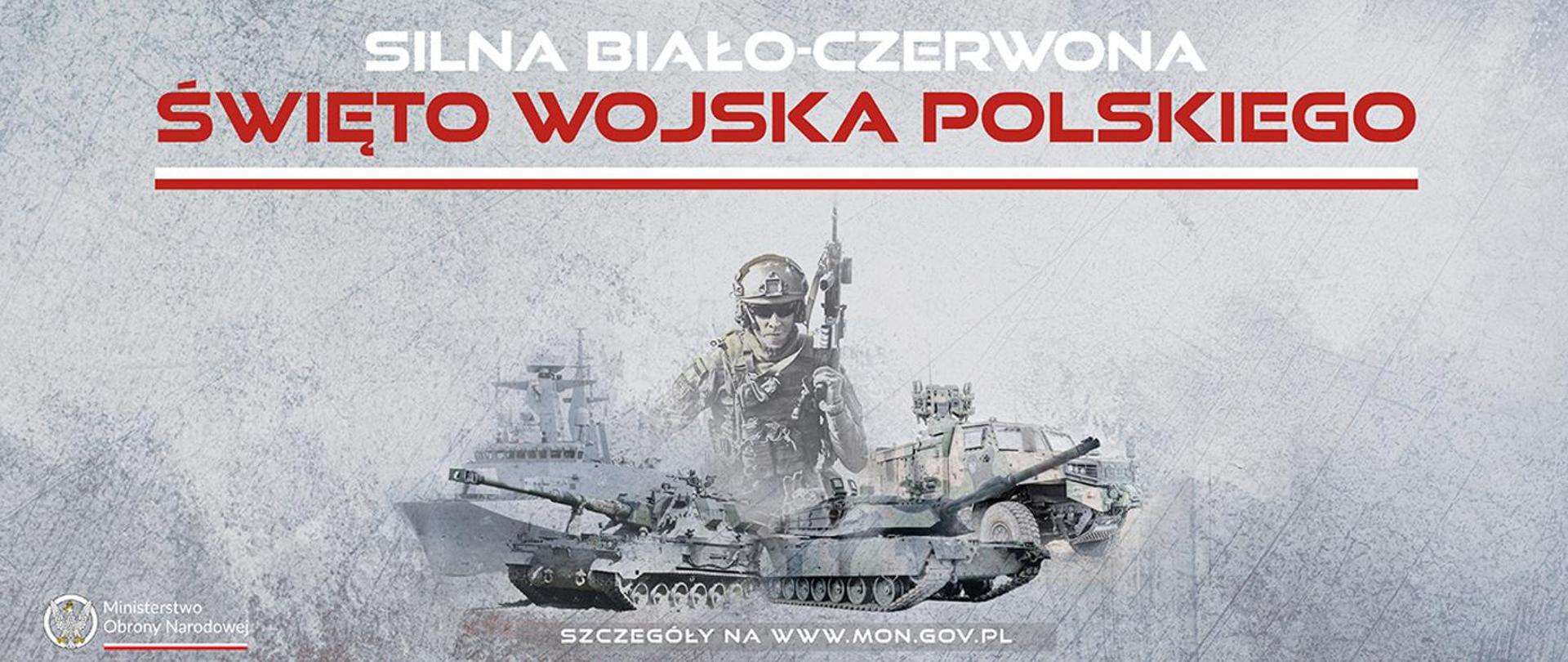 Święto Wojska Polskiego. Zdjęcie czołgu, okrętu, pojazdów wojskowych. Na ich tle napis "Silna Biało-Czerwona"