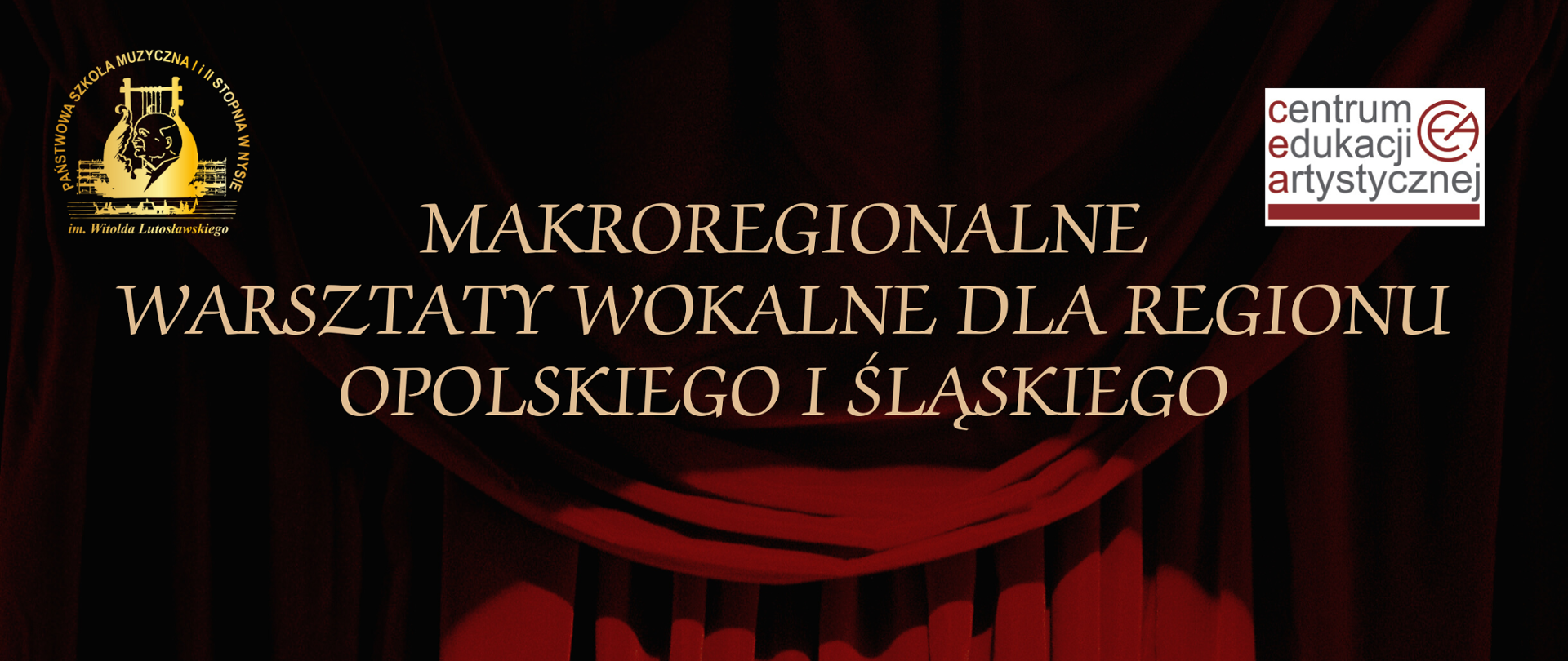Plakat ciemne tło pośrodku czerwona kurtyna ze złotymi frędzlami oraz grafika przedstawiająca dwie maski uśmiechniętą i smutno W lewym górnym rogu złote logo szkoły muzycznej według ustalonego znaku w prawym górnym rogu logo Centrum Edukacji Artystycznej na białym tle według ustalonego znaku Makro regionalne warsztaty wokalne dla regionu Opolskiego i Śląskiego prowadzenie Aleksander Pinderak VOLKSOPER Wiedeń 20 marca 2024 państwowa szkoła muzyczna pierwszego i drugiego stopnia im Witolda Lutosławskiego w Nysie sala koncertowa
