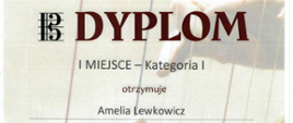 Dyplom
I miejsce - kategoria I
otrzymuje Amelia Lewkowicz
Państwowa Szkoła Muzyczna I st. w Biłgoraju
Nauczyciel Iwona Grabowska
Podkarpackie - Dofinansowano z budżetu Województwa Podkarpackiego Leżajsk - 24 maja 2023
Organizator - Fundacja Wspierania Edukacji Artystycznej w Sokołowie Młp.
Partnerzy - Państwowa Szkoła Muzyczna I stopnia w Leżajsku, Muzeum Ziemi Leżajskiej