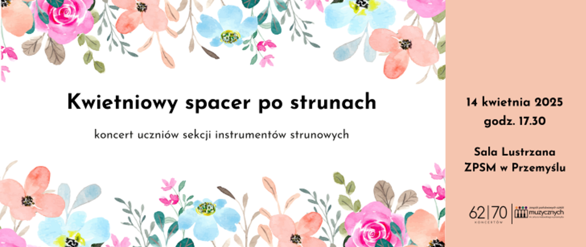 Grafika informacyjna z 62 na 70 koncertów jubileuszowych. Kwietniowy spacer po strunach. 14 kwietnia 2025, 17:30, Sala Lustrzana, ZPSM w Przemyślu