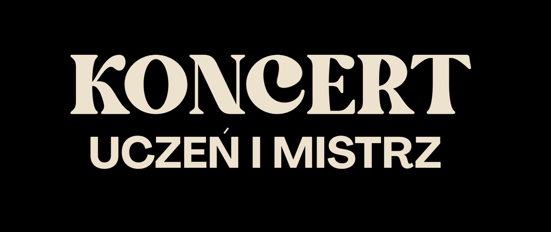Czarne tło obrazka z beżowym napisem w centralnej części "koncert uczeń i mistrz"