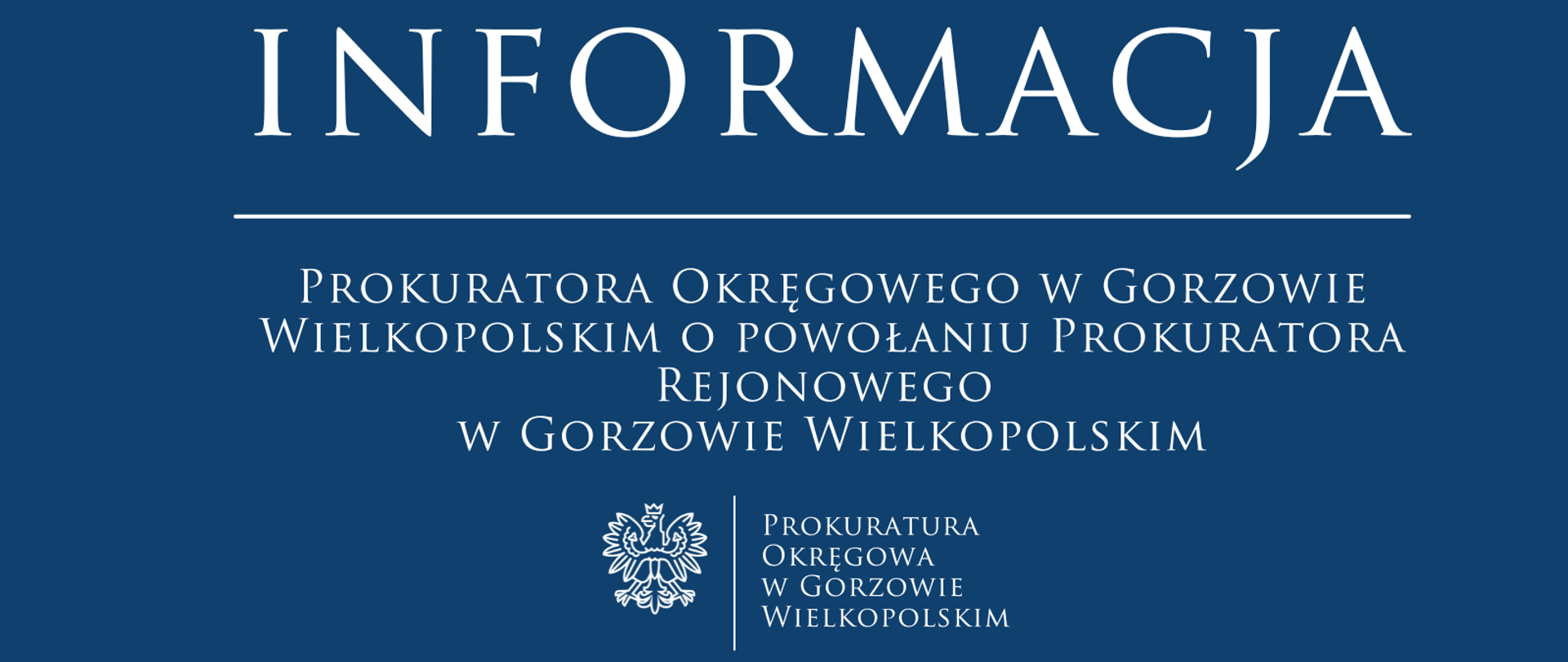 INFORMACJA Prokuratora Okręgowego w Gorzowie Wielkopolskim o powołaniu Prokuratora Rejonowego w Gorzowie Wielkopolskim