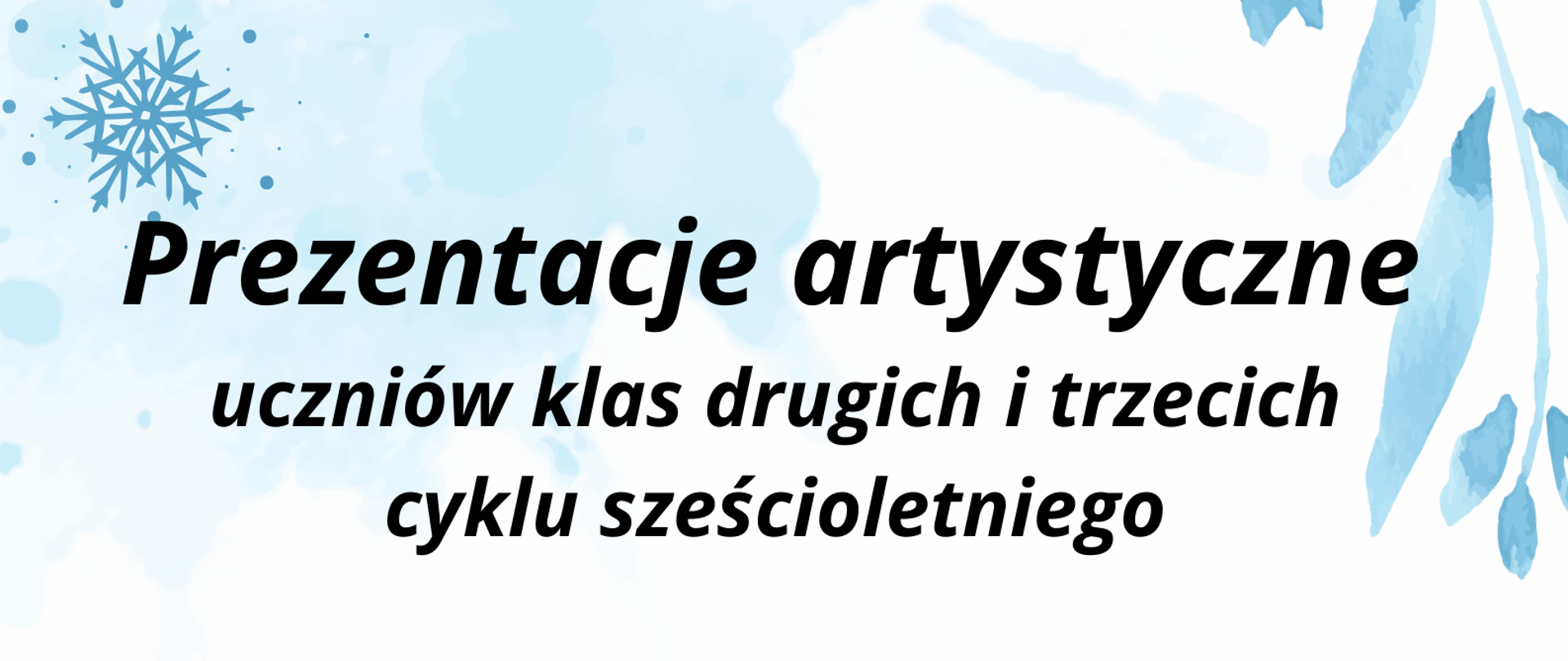 na białym tle gwiazdki i zimowe rośliny, czarnymi literami napis prezentacje artystyczne uczniów klas drugich i trzecich cyklu sześcioletniego, 3 lutego 2025 r. sala koncertowa , klasa II godz. 16.30, klasa III godz. 18.00