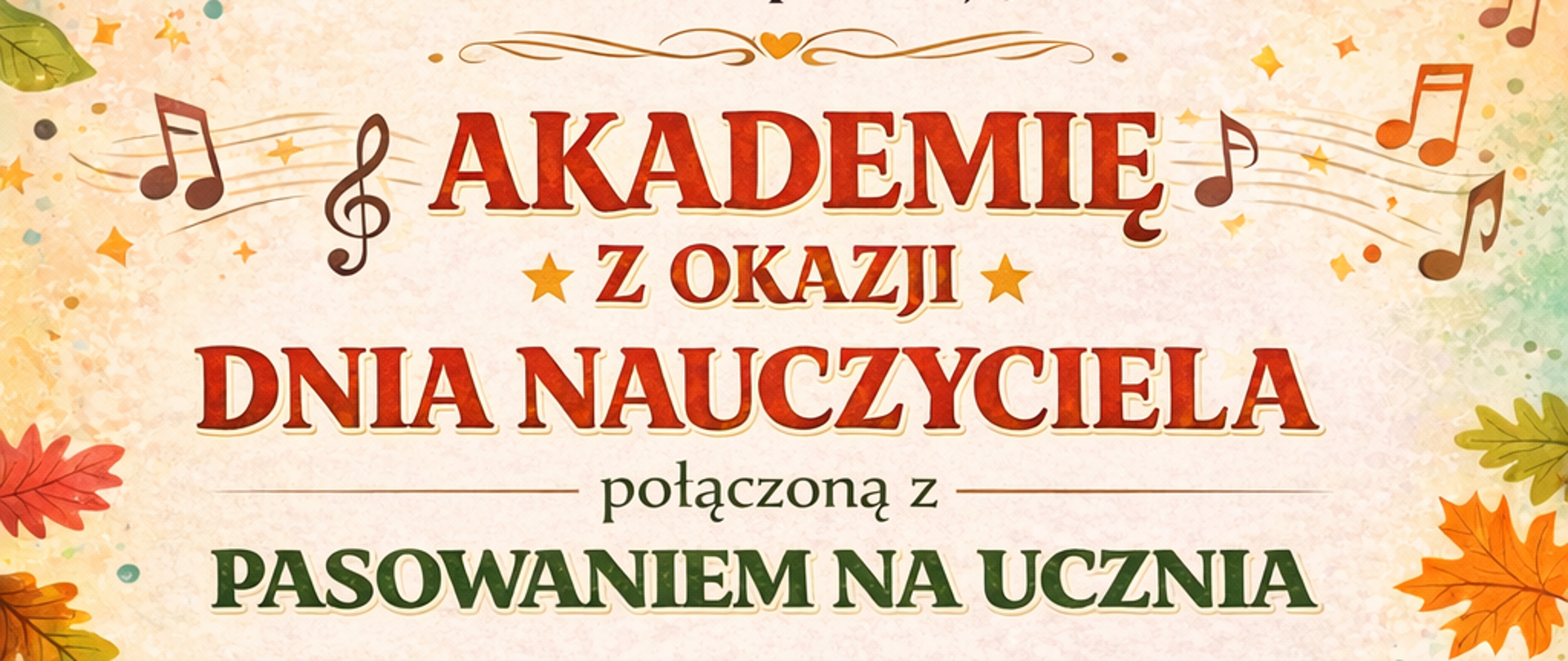 Kolorowy plakat informujący o akademii z okazji Dnia Nauczyciela połączonej z Pasowaniem na Ucznia, organizowanej przez Samorząd Uczniowski oraz Radę Rodziców działającą przy Państwowej Szkole Muzycznej I stopnia im. Aleksandra Tansmana w Kępnie. Grafika utrzymana w ciepłej, jesiennej stylistyce z dominującymi odcieniami pomarańczu, zieleni i beżu. Tło zdobią liście jesienne, nuty muzyczne oraz drobne dekoracyjne elementy. Centralnie umieszczony duży, ozdobny tytuł wydarzenia. Poniżej podane są szczegóły: data 16 października 2025 roku, godzina 16:30, miejsce – sala koncertowa szkoły. W dolnej części plakatu znajdują się ilustracje książek, nut, dzwonka szkolnego oraz plecaka, symbolizujące edukację i uroczysty charakter wydarzenia. Całość ma radosny, uroczysty i zapraszający charakter, zakończony hasłem „Serdecznie zapraszamy!”