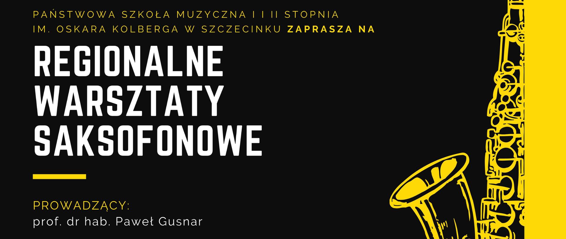  Plakat z czarnym tłem. Od góry strony znajdują się informacje o
wydarzeniu, prowadzącym i dacie warsztatów saksofonowych w kolorach
białym i żółtym. Poniżej widnieją dwa loga - Państwowej Szkoły Muzycznej
I i II stopnia im. Oskara Kolberga w Szczecinku oraz Centrum Edukacji
Artystycznej. Z prawej strony plakatu znajduję się żółta grafika saksofonu.