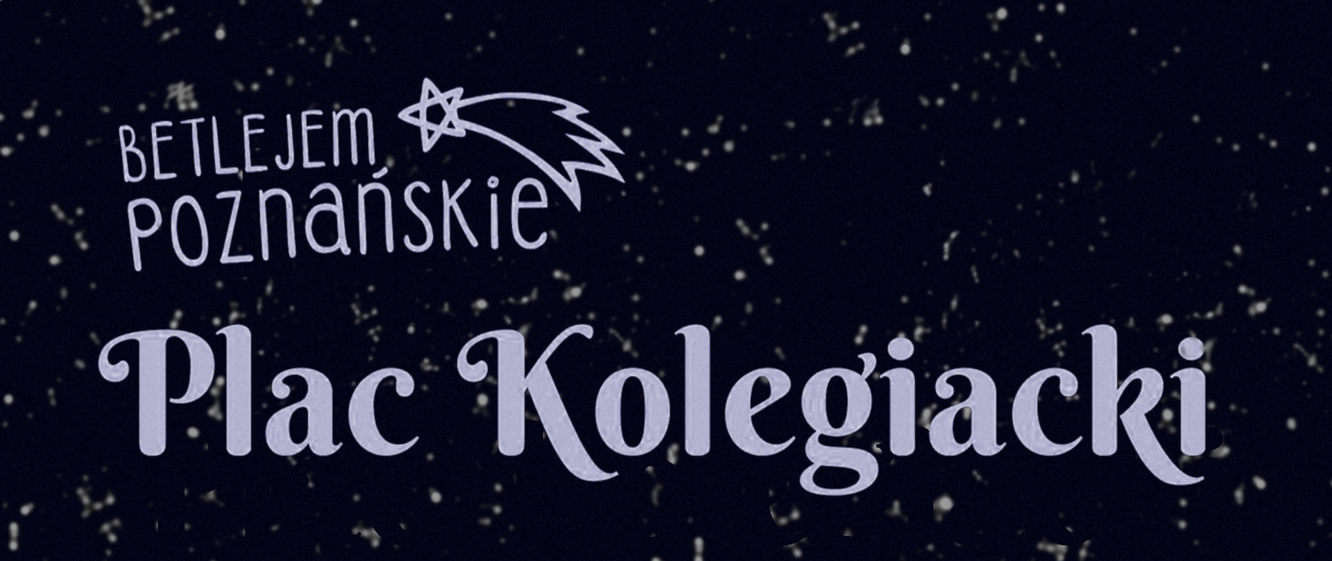 Plac Kolegiacki, na pierwszym planie kilkanaścioro baletnic w tańcu, w głębi po lewej budynek Urzędu Miasta Poznania, w środku wieża kościoła , po prawej kamienice miejskie. U góry na tle ciemnego rozgwieżdżonego nieba napisy Betlejem Poznańskie, Plac Kolegiacki, poniżej po lewej logo szkoły baletowej tj. biały obrys baletnicy w tańcu, po prawej napis - data 8 i 15 grudnia 2022 roku, godzina 17:00. 