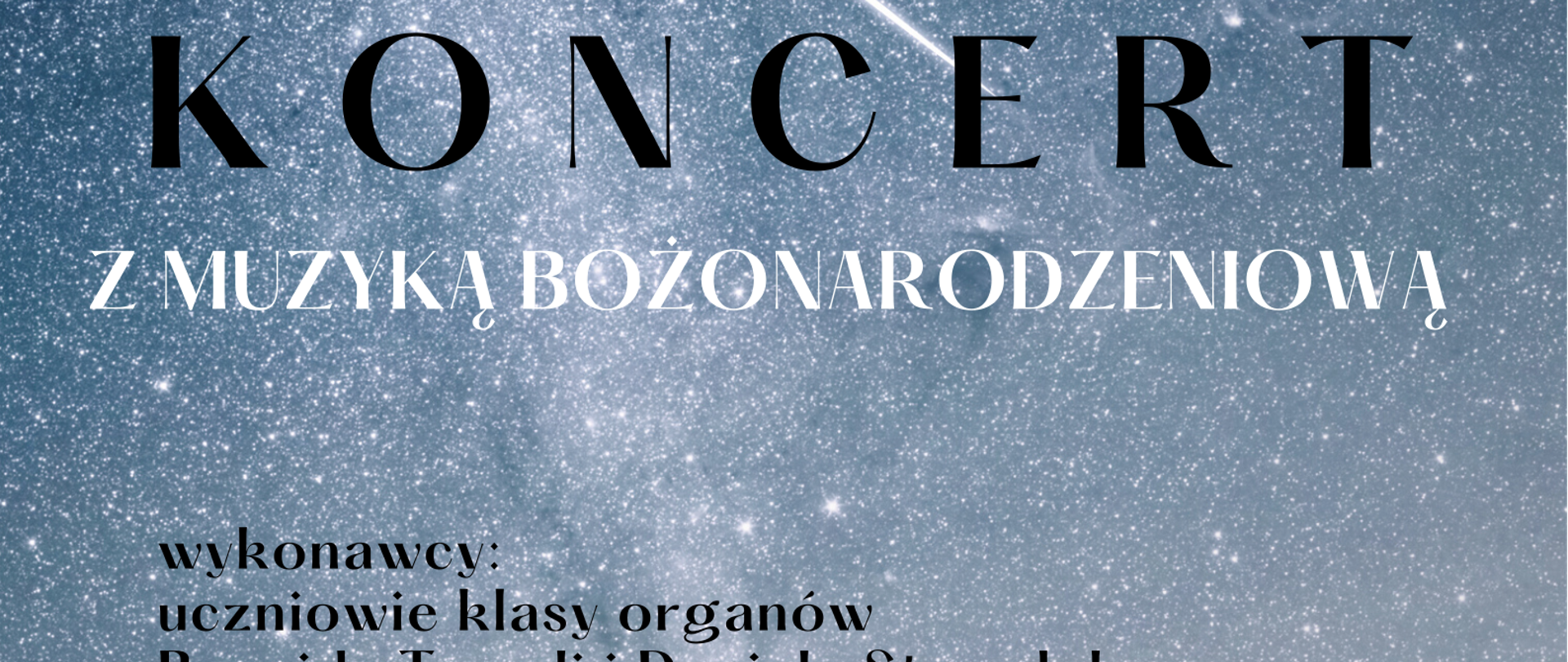 plakat z informacją: Uczniowie klasy organów Brygidy Tomali i Daniela Strządały zapraszają na koncert organowy z muzyką Bożonarodzeniową. Odbędzie się on 29 stycznia, o godzinie 17.00, w kościele św. Józefa Robotnika w Katowicach. W programie koncertu usłyszymy utwory oparte na znanych tematach polskich kolęd, a także muzykę francuską, pisaną specjalnie na okres Bożego Narodzenia.