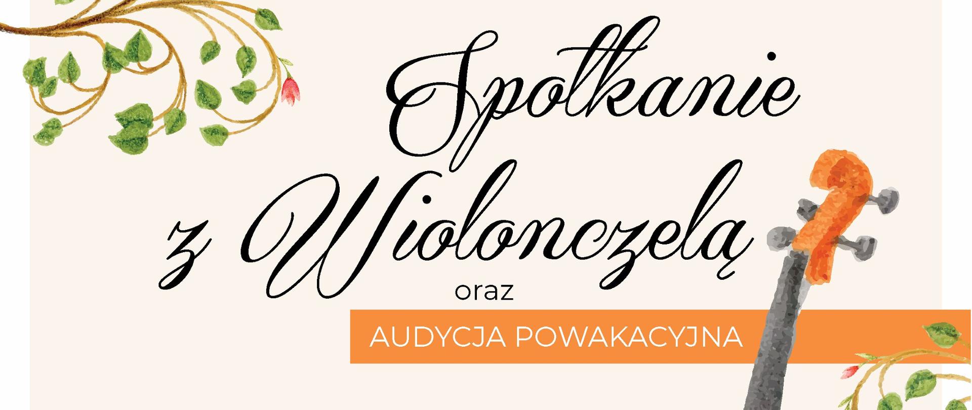 Plakat na beżowym tle, na górze pośrodku tekst Państwowa Szkoła Muzyczna I stopnia im. Z. Noskowskiego zaprasza na, niżej pośrodku napis Spotkanie z wiolonczelą oraz audycja powakacyjna, niżej rysunki wiolonczeli i motywy roślinne. Po lewej 23 września 2023 (sobota) godz. 10:00 duża aula szkoły PSM Spotkanie poprowadzi Joanna Maź. Na dole logotyp szkoły.