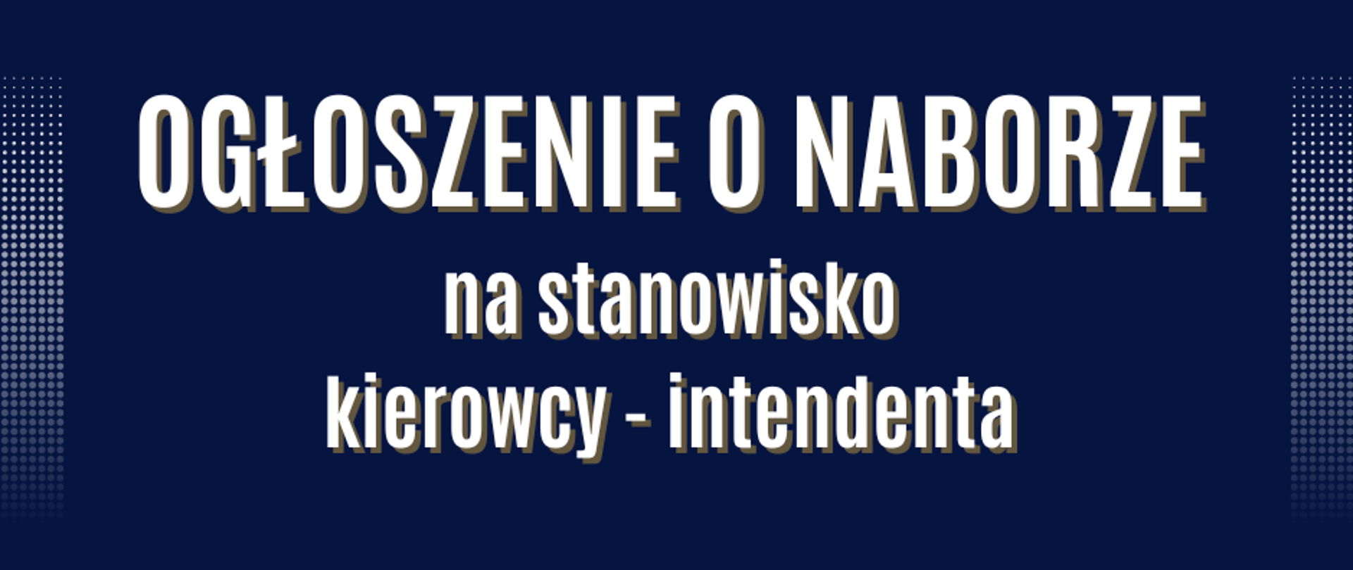 Na granatowym tle biały napis: Ogłoszenie o naborze na stanowisko kierowcy - intendenta