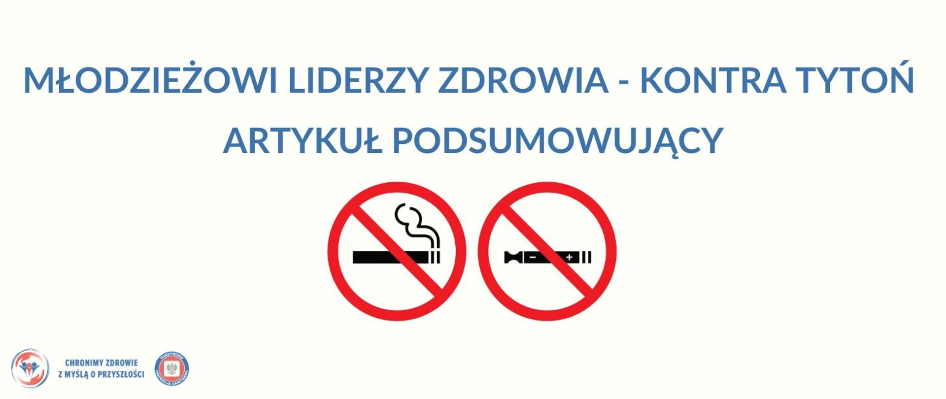 Baner informacyjny z napisem ‘Młodzieżowi Liderzy Zdrowia – kontra tytoń. Artykuł podsumowujący’. Na środku znajdują się dwa symbole zakazu: przekreślony papieros oraz przekreślony e-papieros. Na dole widoczne są logotypy programu promującego zdrowie oraz instytucji publicznej.