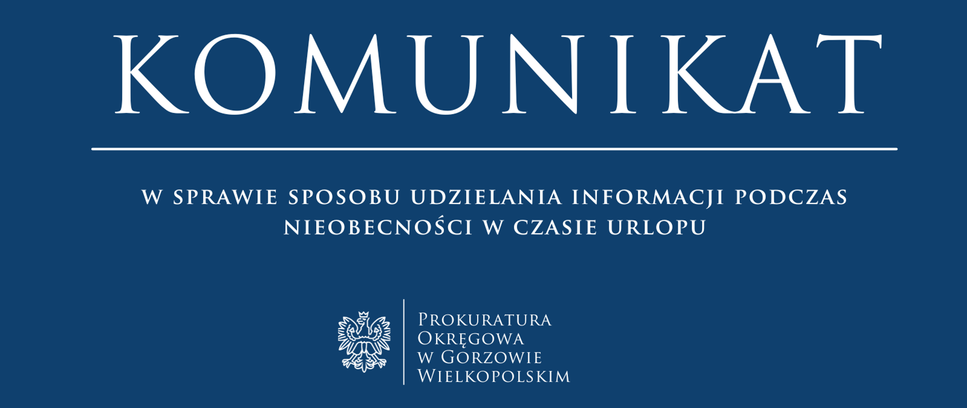 KOMUNIKAT RZECZNIKA PRASOWEGO w sprawie sposobu udzielania informacji podczas nieobecności w czasie urlopu