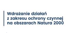 Wdrażanie działań z zakresu ochrony czynnej na obszarach Natura 2000
