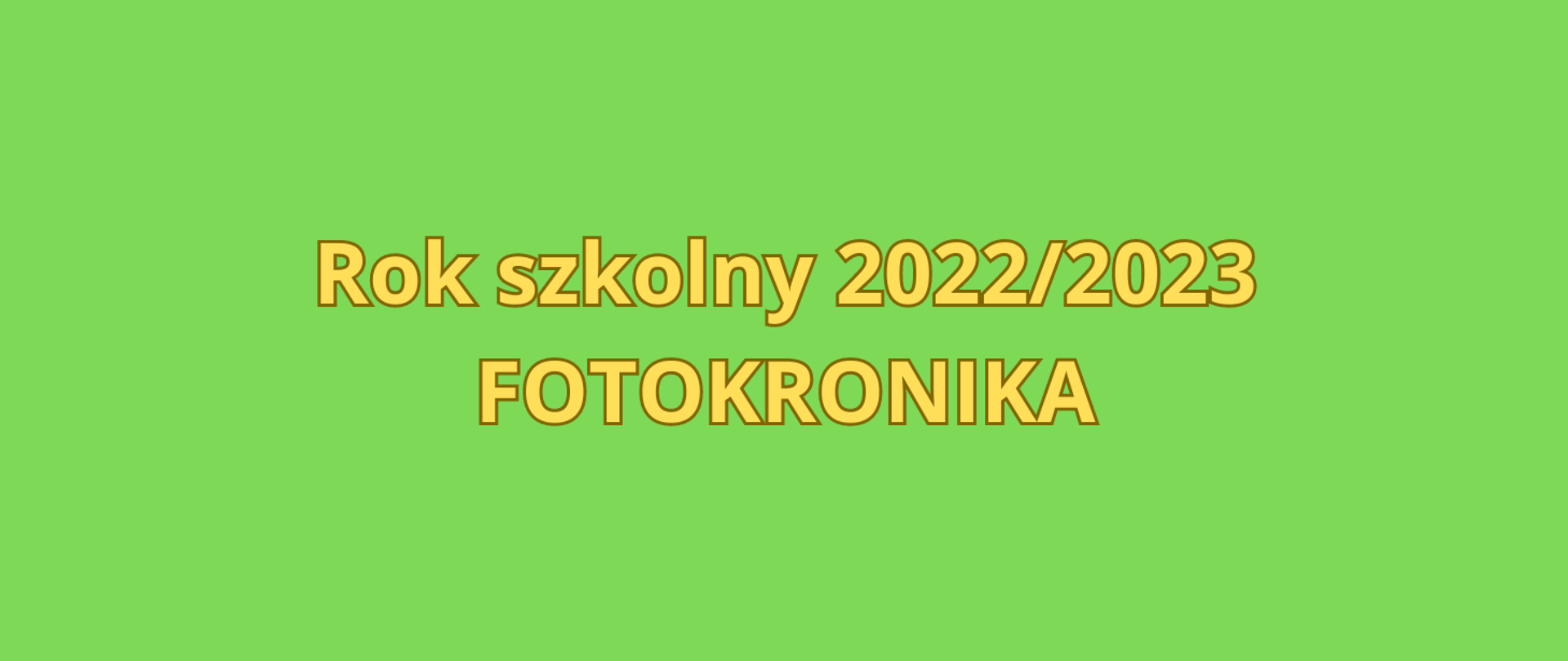 Tło zielone. Napis na środku: Rok szkolny 2022/2023 fotokronika.