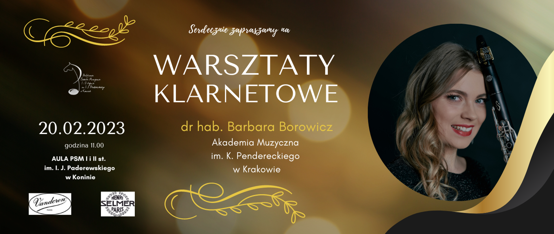 Grafika przedstawia plakat warsztatów, w prawym rogu zdjęcie prowadzącej dr hab. Barbary Borowicz, 20.02.2023 godzina 11.00
Aula PSM w Koninie, w lewym górnym rogu logo szkoły, w dolnym lewym rogu logo Vanderen i Selmer. Kolor tła brązowo złoty.