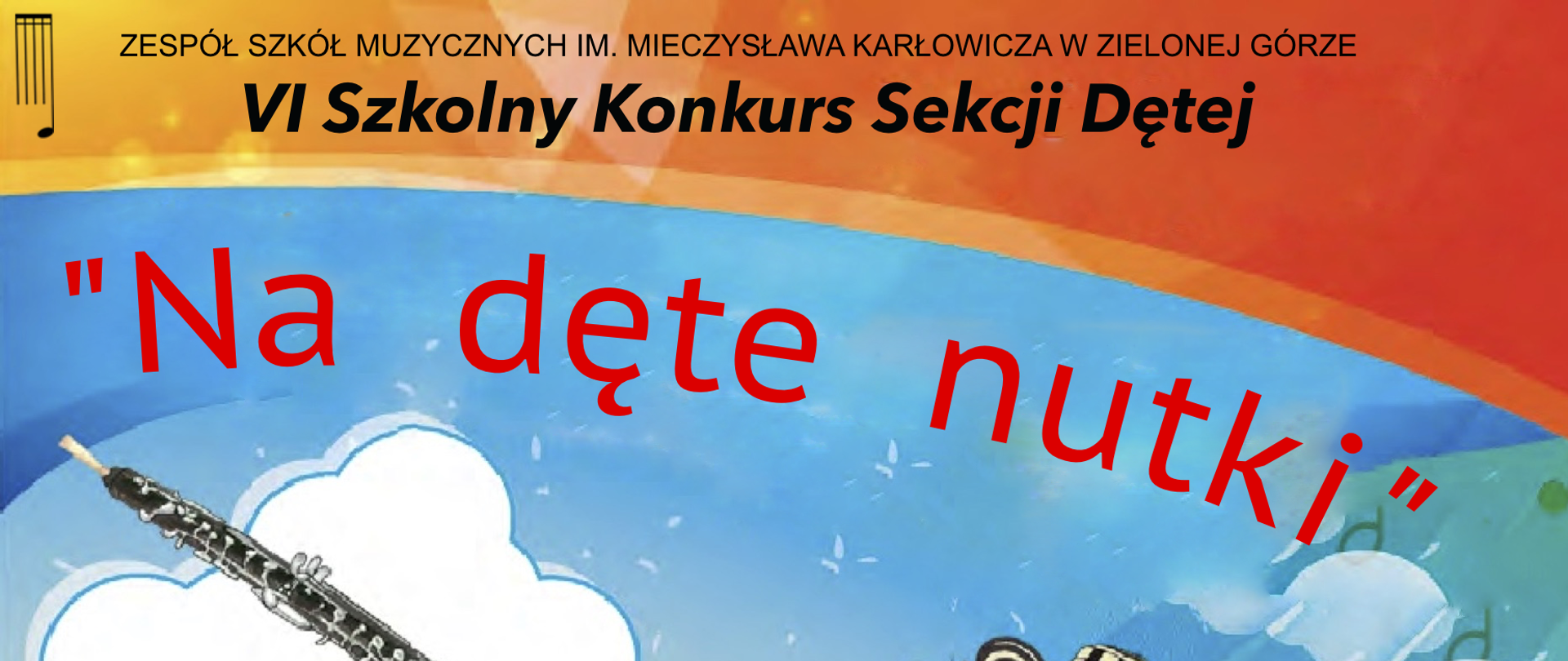 Grafika przedstawia kolorowy animowany obrazek dzieci, instrumentów na zawijanej pięciolini. U góry logo szkoły i napis V Szkolny Konkurs Sekcji Dętej"Na dęte nutki" w kolorze czerwonym, na dole logo urzędu miasta zielona góra i logo stowarzyszenia Arte