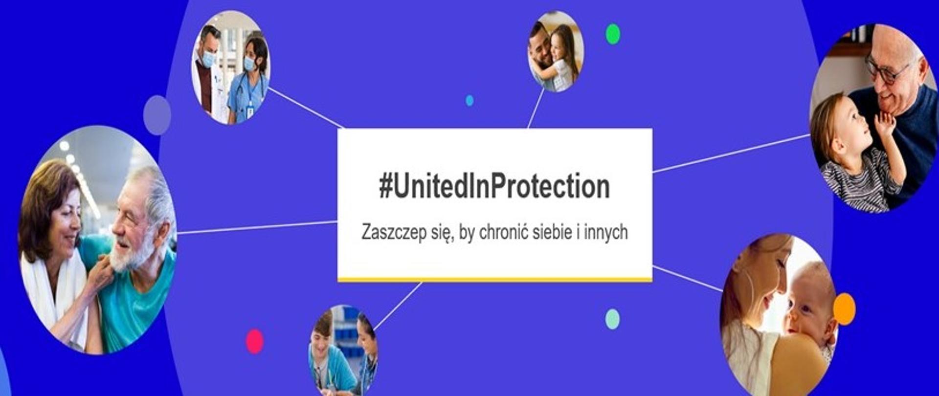 ilustracja kolorowa, w niebieskim prostokącie pośrodku biały prostokąt a w nim napis #UnitedlnProtection Zaszczep się, by chronić siebie i innych. Od białego prostokąta odchodzi 6 promieni połączonych z kołami, a w nich ludzie