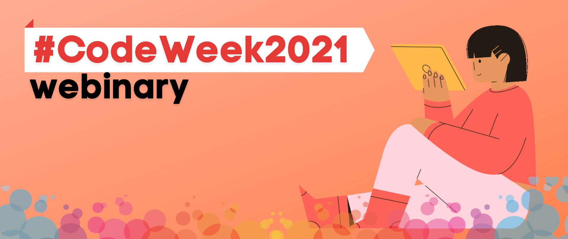 Grafika ma pomarańczowe (łososiowe) tło. W górnym lewym rogu widnieje napis czarnymi literami „webinary”. Pod nim na białym pasku napis – „#CodeWeek2021”. Poniżej logo akcji z datami 9-24 października i rok 2021. Po prawej stronie widać siedzącą postać z tabletem w ręku. Na dole grafiki, wzdłuż dłuższego brzegu widać różnokolorowe bąbelki.