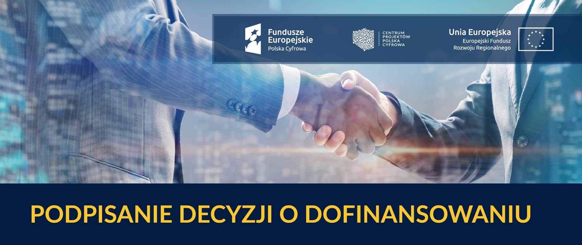 Baner: Podpisanie decyzji o dofinansowaniu. Logociąg: Fundusze Europejskie Polska Cyfrowa, Centrum Projektów Polska Cyfrowa oraz Unia Europejska Europejski Fundusz Rozwoju Regionalnego.