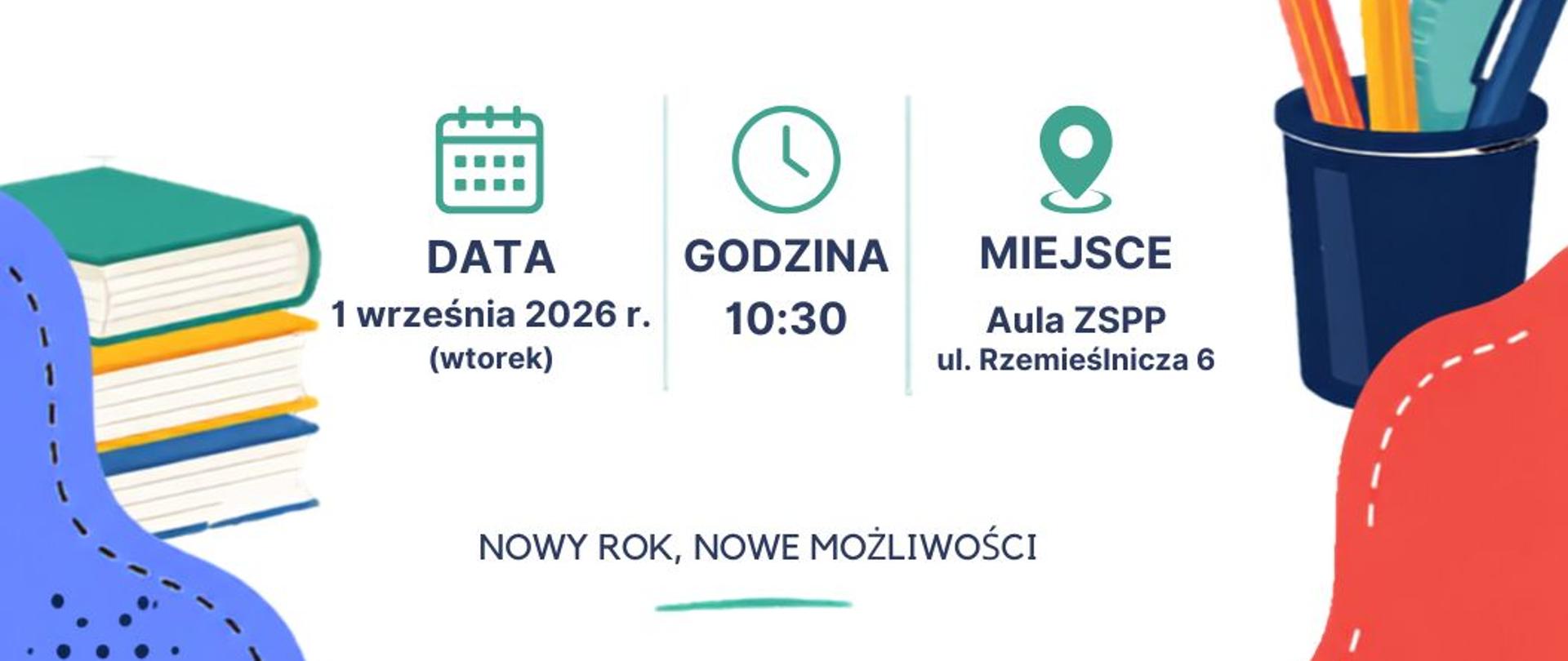 Plakat, w kompozycji osiowej, na górze Logo LSP w Kaliszu, poniżej napis: rozpoczęcie roku szkolnego 2026 łamane na 2027; poniżej napis: liceum Sztuk Plastycznych im. Tadeusza Kulisiewicza w Kaliszu; poniżej ikona kalendarze i data 1 września 2026 w nawiasie wtorek; obok ikona zegara godzina 10:30; obok ikona miejsca – Aula ZSPP ul. Rzemieślnicza sześć; poniżej napis "nowy rok, nowe możliwości", po lewej stronie ilustracja: sterta książek, po prawej stronie Kubek z ołówkami i długopisami.