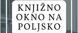 Nowe okno na Polskę otwarte w Słowenii – Dział Polonia w Bibliotece Słowiańskiej w Lublanie