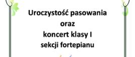 Plakat na białym tle uroczystości pasowania oraz koncertu klasy I fortepianu - w centralnym miejscu – grafika ucznia siedzącego przy fortepianie.
