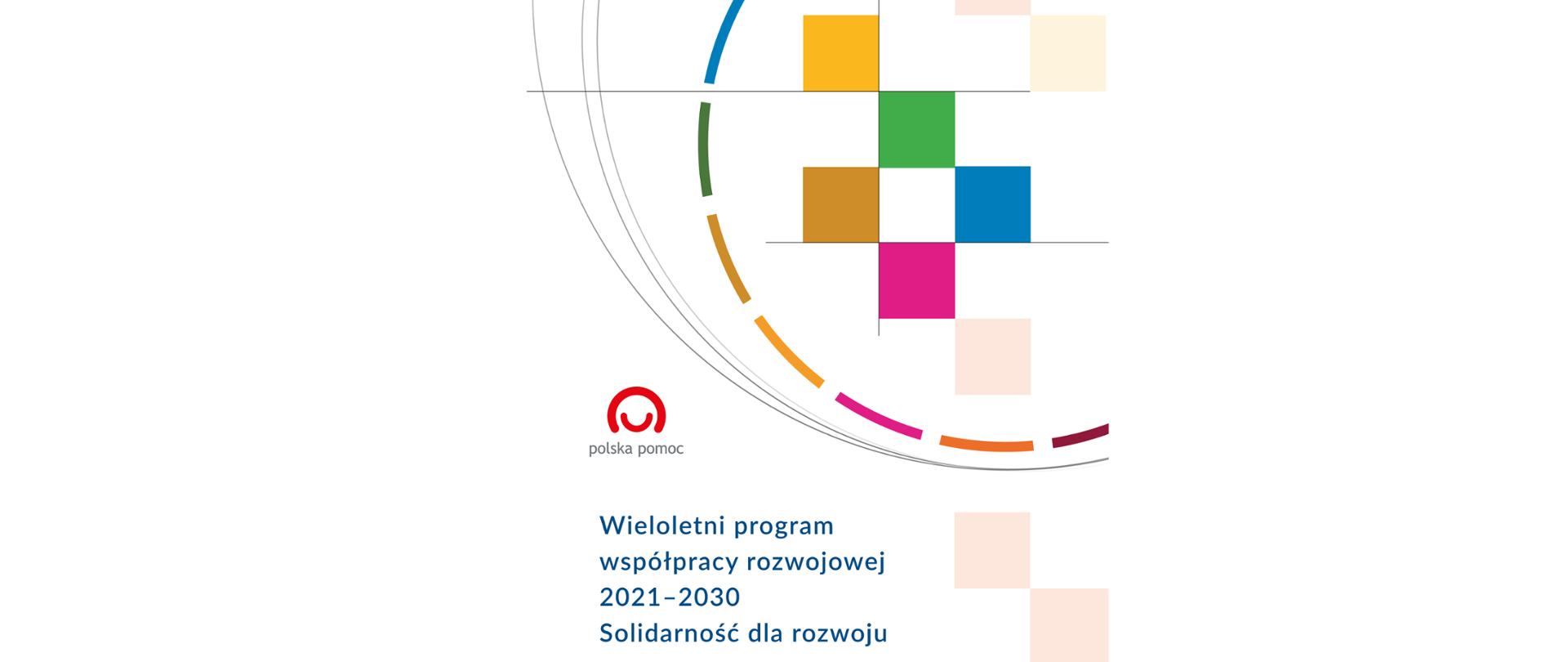 Okładka publikacji - kolorowy okręg, w którym wstawione są kolorowe kwadraty z napisem Wieloletni program współpracy rozwojowej 2021 - 2030. Solidarność dla rozwoju 