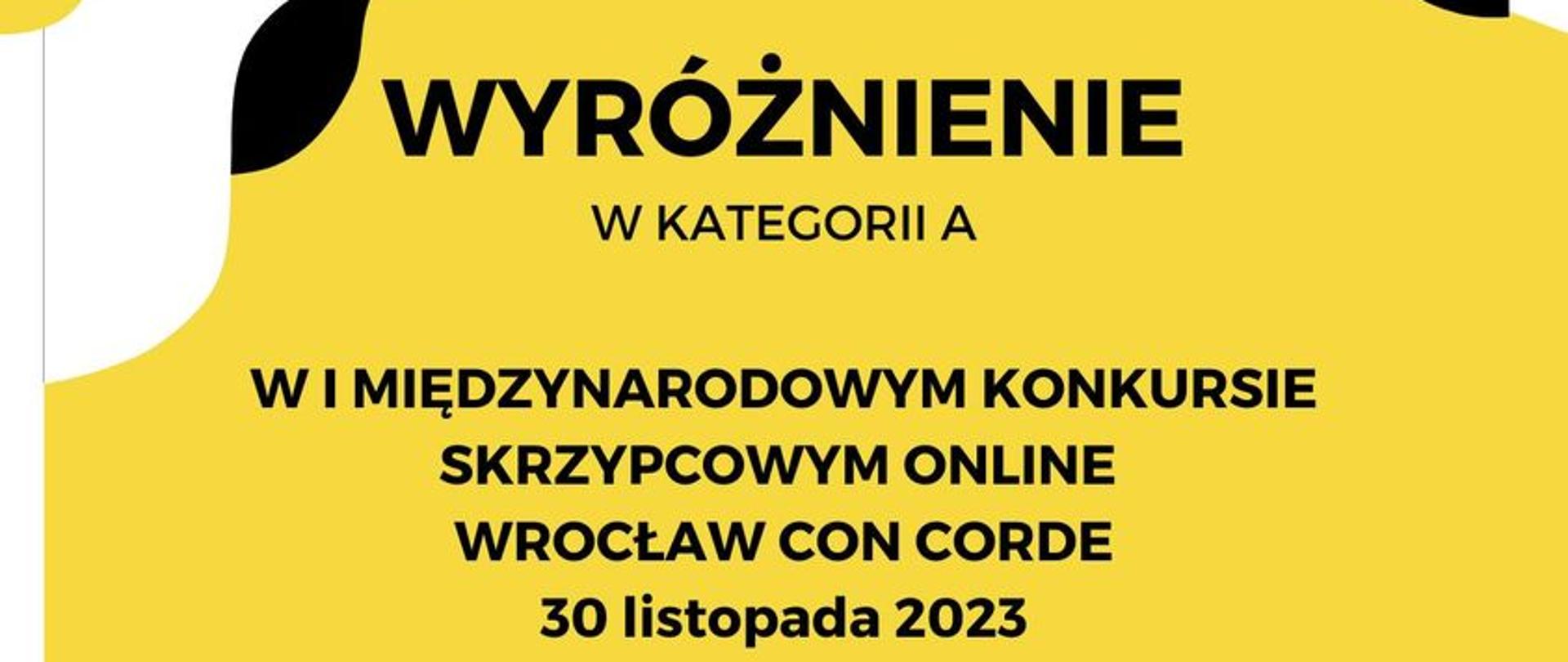 Wyróżnienie w kategorii A w pierwszym Międzynarodowym Konkursie Skrzypcowym on-line Wrocław Con Corde 30 listopada 2023 otrzymuje Leon Franas. Treść dyplomu na żółto-czarno-biało-szarym tle. W dolnej części dyplomu podpisy jury. Poniżej podpisów sześć logotypów (prawdopodobnie organizatorów konkursu).
