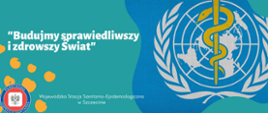 Grafika przedstawia biały napis: Światowy Dzień Zdrowia 2021. Pod głównym napisem znajduje się hasło tegorocznych obchodów Światowego Dnia Zdrowia: Budujmy sprawiedliwszy i zdrowszy Świat. W dolnym lewym rogu widnieje logo Państwowej Inspekcji Sanitarnej (Obramowanie w kolorze granatowym, na którym umieszczony jest napis Państwowa Inspekcja Sanitarna. W środku na czerwonym tle znajduje się biały kwadrat z wizerunkiem orła) z napisem po prawej stronie: Wojewódzka Stacja Sanitarno-Epidemiologiczna w Szczecinie. Po prawej stronie grafiki znajduje się logo Światowej Organizacji Zdrowia przedstawiające złotego węża oplatającego złotą laskę na tle ziemskiego globu z gałązkami po obu stronach