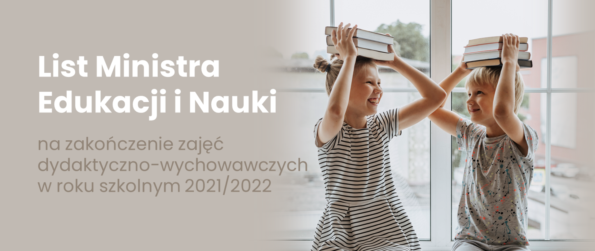 Grafika - dzieci trzymające na głowach książki i napis List ministra na zakończenie zajęć dydaktyczno-wychowawczych w roku szkolnym 2021/2022.