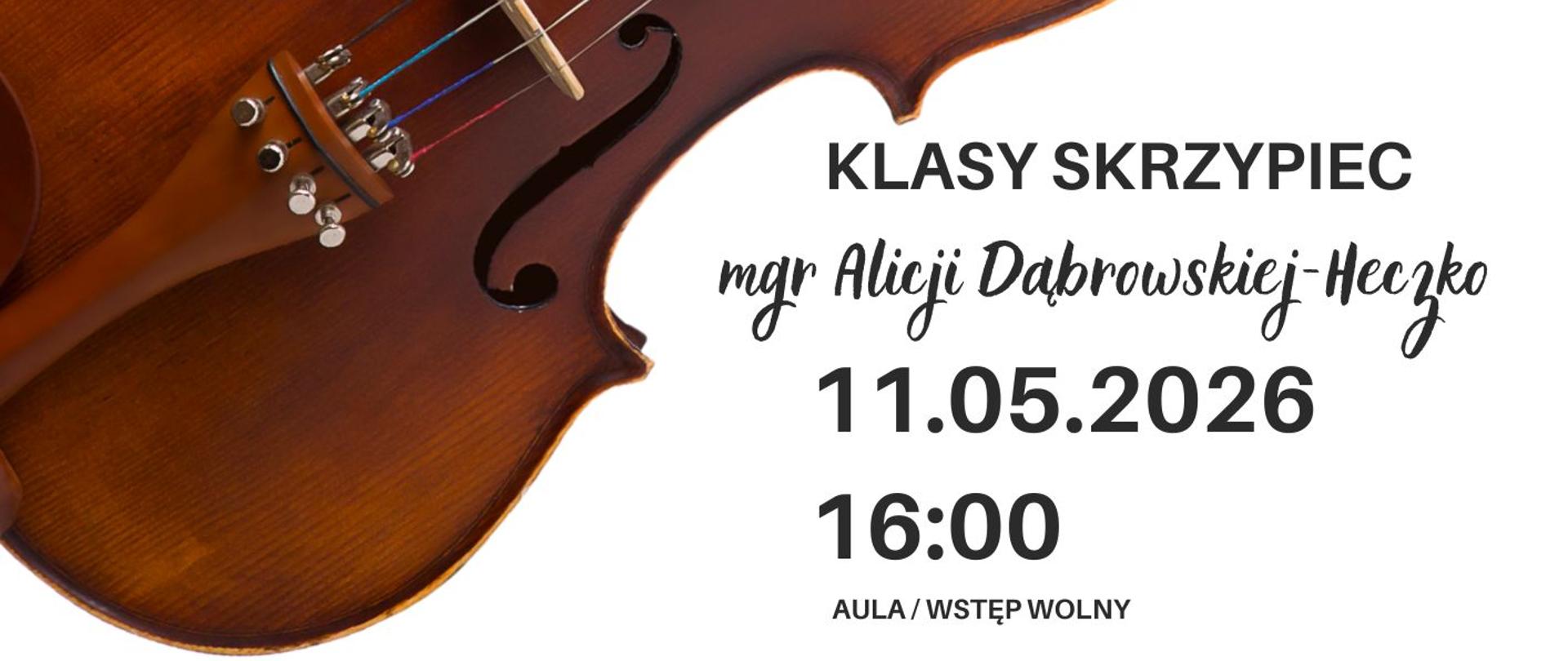 Plakat informacyjny dotyczący popisu klasy skrzypiec mgr Alicji Dąbrowskiej - Heczko odbywającego się w dniu 11.05.2026 o godz. 16.00.