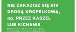 Plakat- Nie zakazisz się HIV drogą kropelkową
