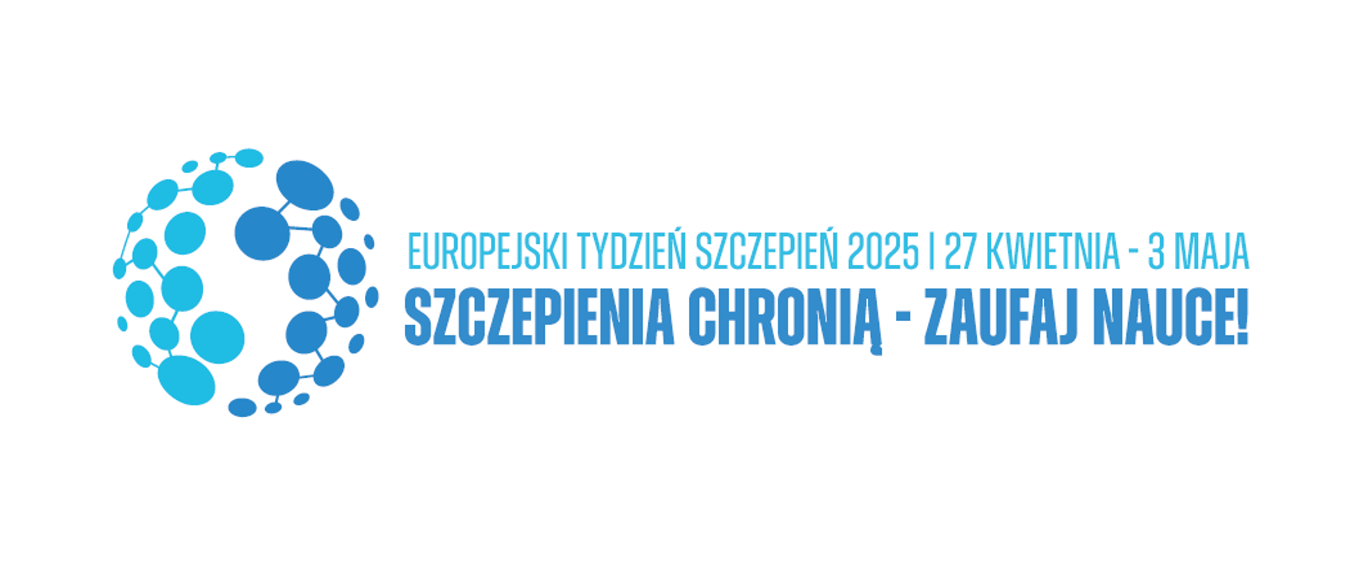 Logo na białym tle z napisami w odcieniach niebieskiego "Europejski Tydzień Szczepień 2025 27 kwietnia - 3 maja Szczepienia chronią - zaufaj nauce!"
