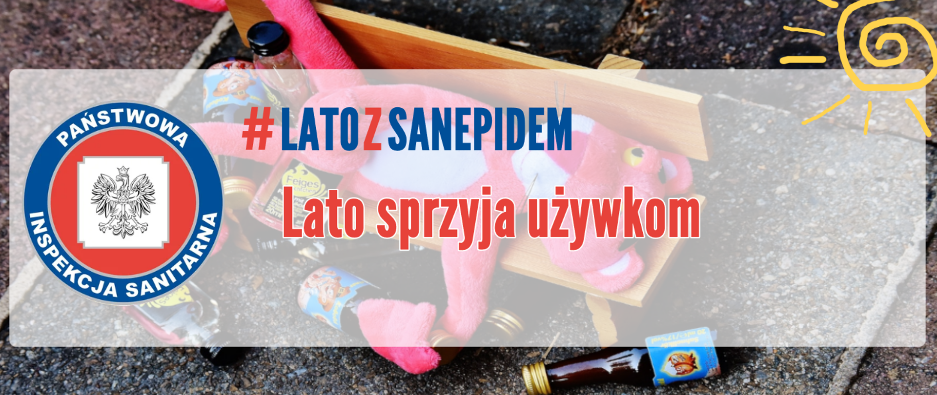 Grafika przedstawia maskotkę różowej pantery leżącej na ławce wokół butelek alkoholu. Na zdjęciu napis #latozsanepidem Lato sprzyja używkom, obok napisu logo Państwowej Inspekcji Sanitarnej