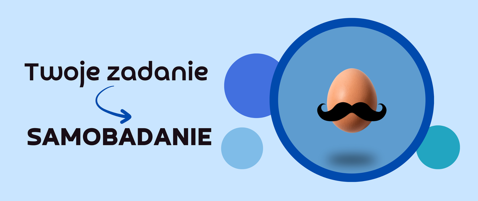 Po lewej stronie napis - Twoje zadanie samobadanie, a po prawej stronie jako z wąsami