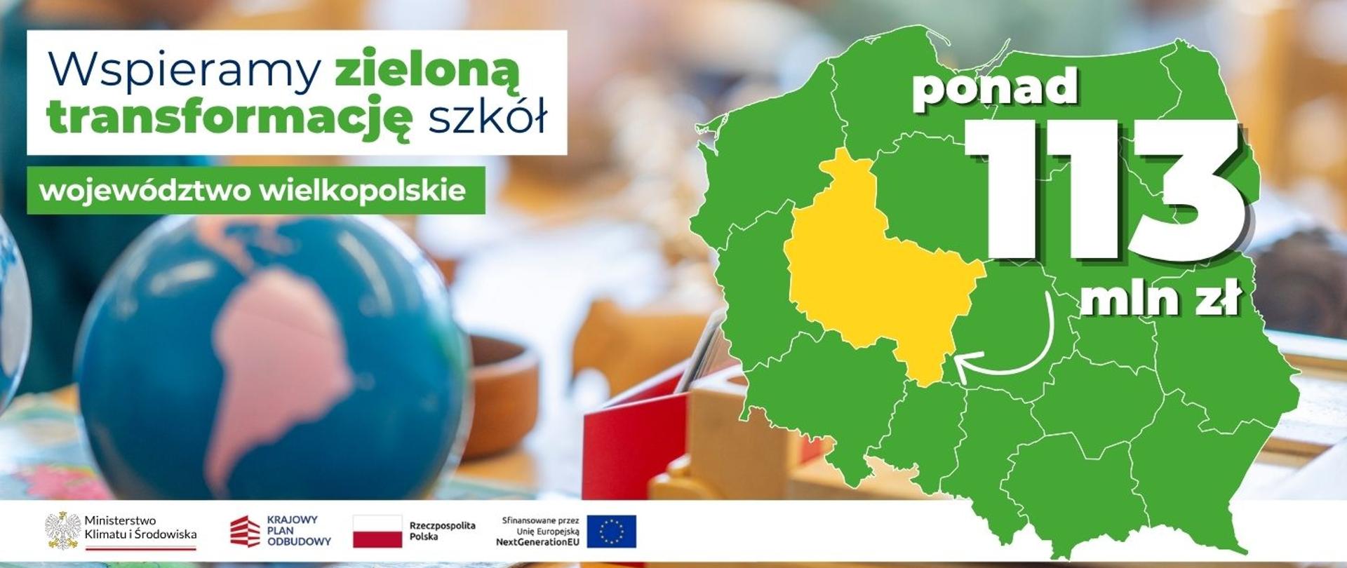 na banerze po lewej stronie widnieje napis: Wspieramy zieloną transformację szkół województwo wielkopolskie. Po prawej stronie widoczna jest mapa Polski z zaznaczonym na żółto woj. wielkopolskim i napisem ponad 113 mln zł.