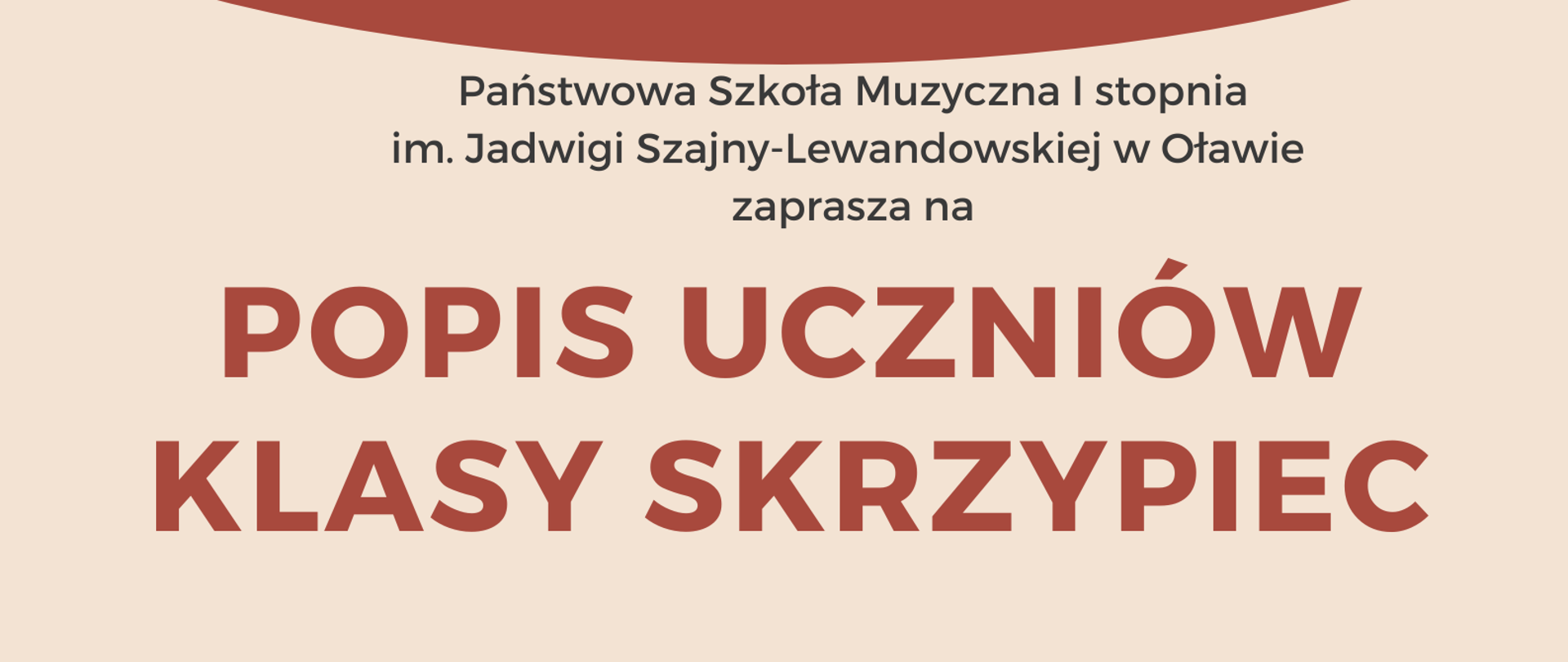 Plakat na beżowym tle. Na środku strony informacje o terminie i miejscu popisu klas skrzypiec Pani Marii Surówki. W prawym dolnym rogu dziewczynka w białej koszuli stoi i gra smyczkiem na brązowych skrzypcach. 