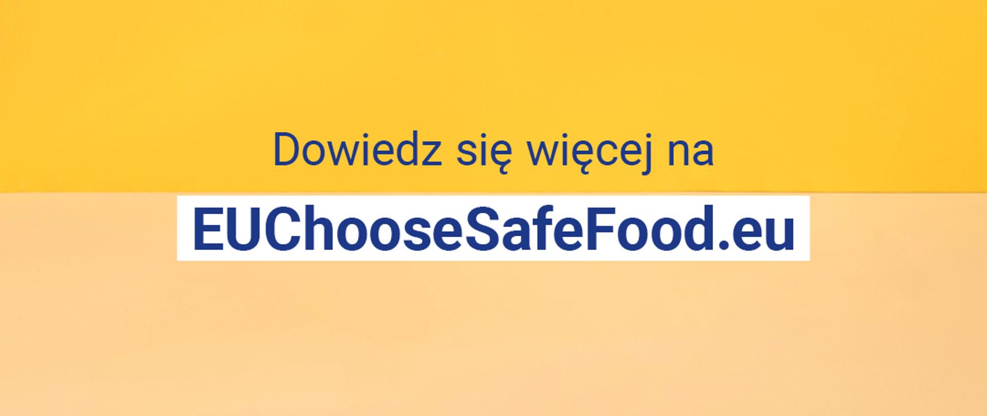 Na zdjęciu znajduje się napis dowiedz się więcej na stronie internetowej EUChooseSafeFood.eu