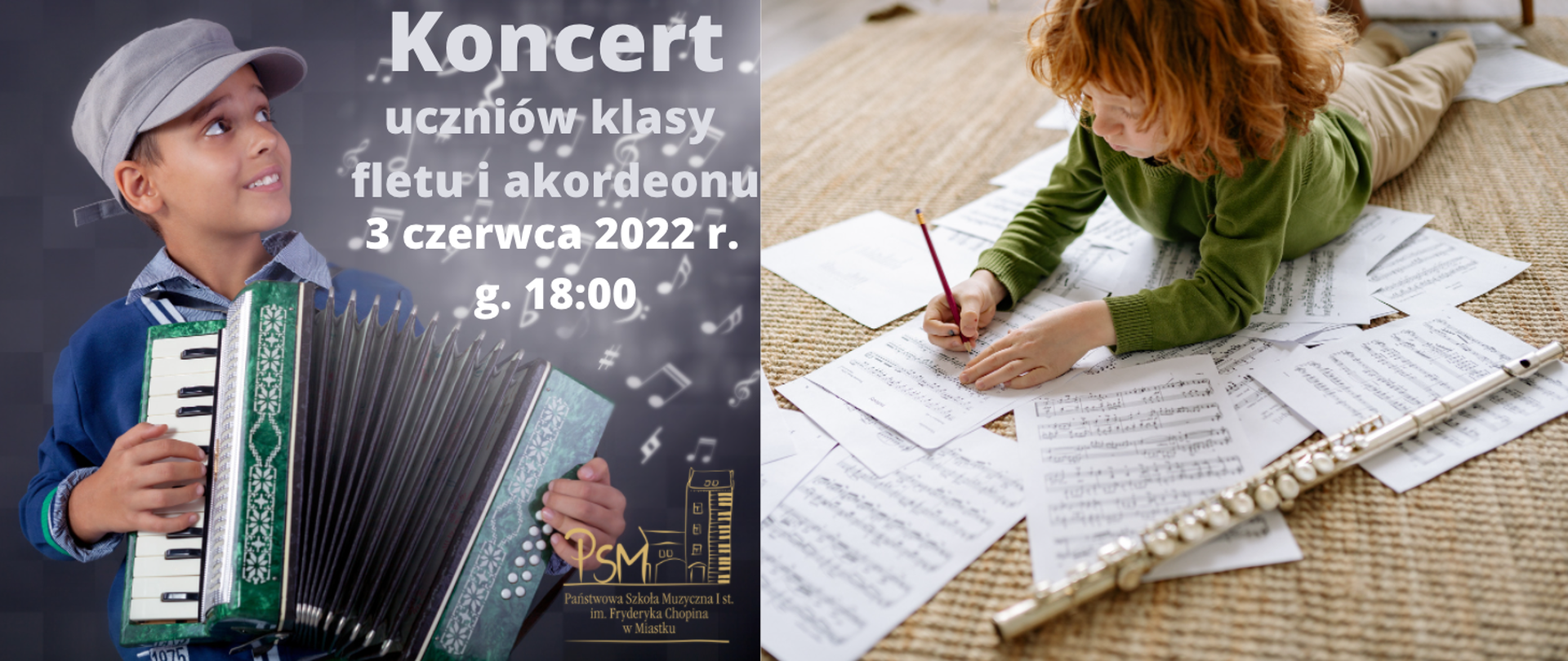 Grafika przedstawia dwoje młodych muzyków, po lewej zdjęcie chłopca grającego na akordeonie, po prawej dziewczynkę uczennicę fletu, która nanosi notatki na nuty rozłożone na podłodze. Na górze grafiki informacja o koncercie klasy fletu i akordeonu w dniu 3 czerwca 2022 r. g. 18:00 