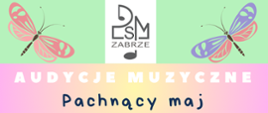 Plakat przedstawia dwa kolorowe motyle na pastelowym tle z logo szkoły muzycznej PSM Zabrze pośrodku. W dolnej części widnieje tytuł wydarzenia: „Audycje Muzyczne – Pachnący maj”.