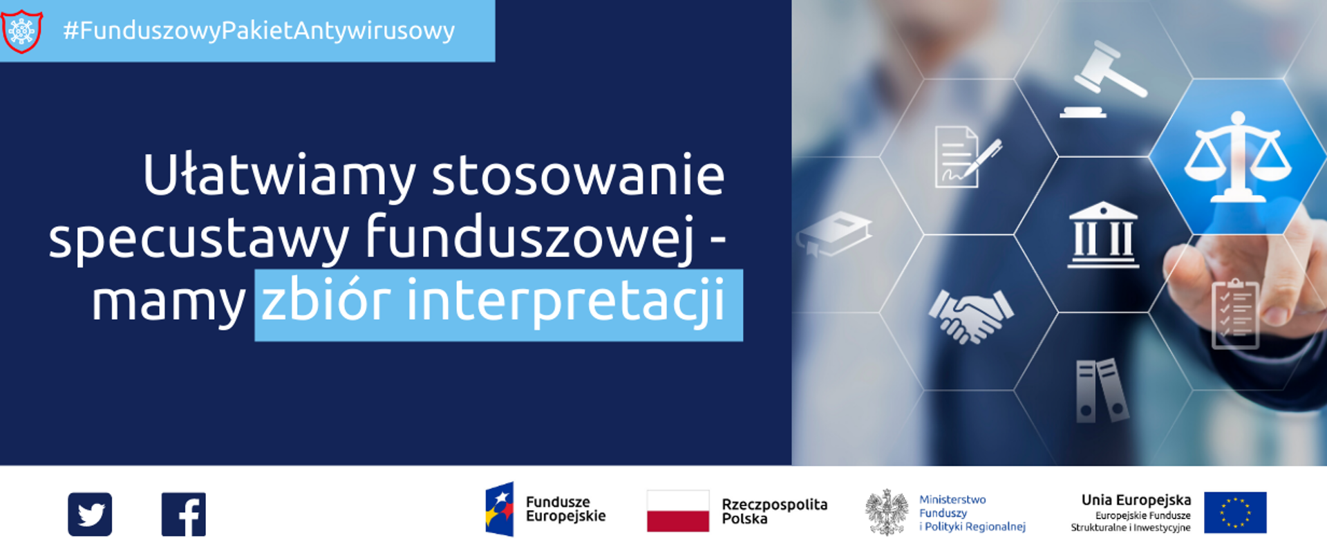 Napis na graficie: Funduszowy Pakiet Antykryzysowy, ułatwiamy stosowanie specustawy funduszowej - mamy zbiór interpretacji. Obok zdjęcie dłoni męskiej wskazującej palcem ikonę Temidy. Na dole ikonki Facebooka oraz Twittera, logotypy Funduszy Europejskich i Ministerstwa Funduszy i Polityki Regionalnej, flaga Polski.